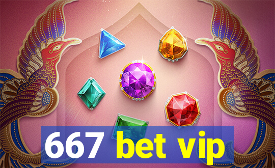 667 bet vip